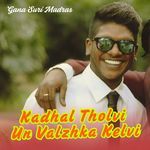Kadhal Tholvi Un Valzhka Kelvi