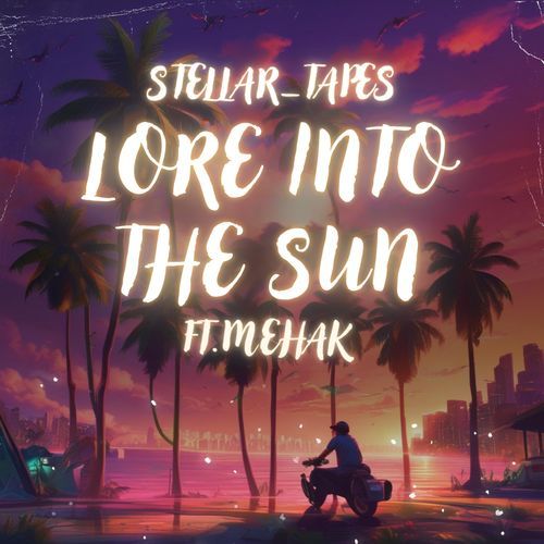 Lore Into The Sun (feat. mehak)