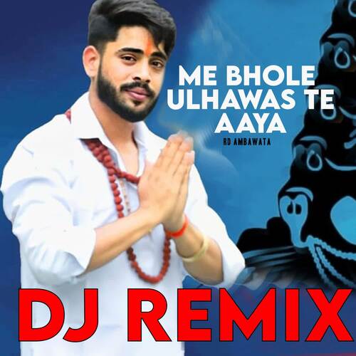 Me Bhole Ulhawas Te Aya (DJ Remix)