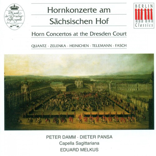 Quantz, Zelenka, Heinichen, Telemann & Fasch: Horn Concertos at the Dresden Court