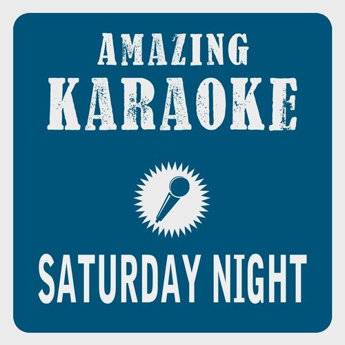 Saturday Night (Karaoke Version) (Originally Performed By Whigfield)