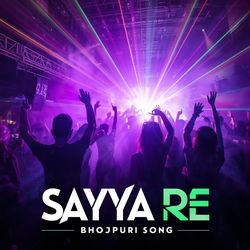 Sayya Re Bhojpuri song