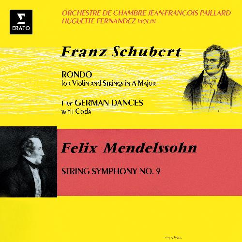 Schubert: Rondo for Violin and Strings, D. 438 &amp; German Dances, D. 90 - Mendelssohn: String Symphony No. 9