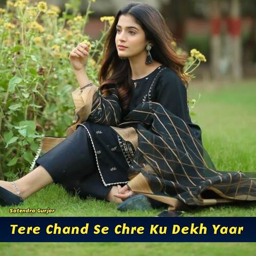 Tere Chand Se Chre Ku Dekh Yaar