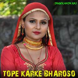 Tope Karke Bharoso-HTEpXj5JfFo