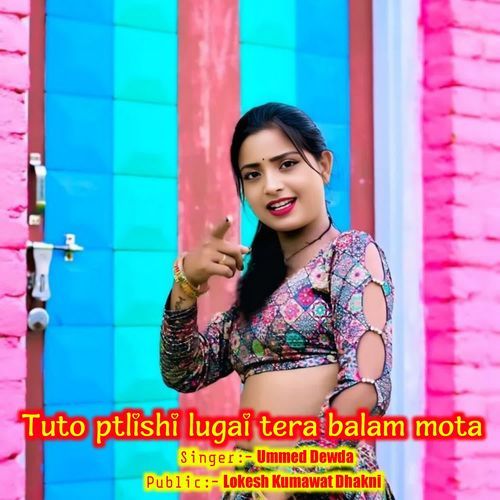 Tu To Ptlishi Lugai Tera Balam Mota