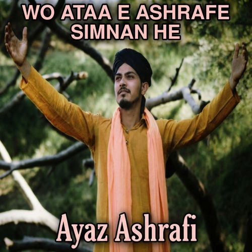 Wo Ataa E Ashrafe Simnan He