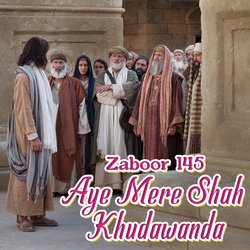 Zaboor 145 - Aye Mere Shah Khudawanda-HzE7Qx99Z0U