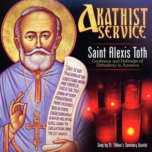 Akathist Service of Saint Alexis Toth Confessor and Defender of