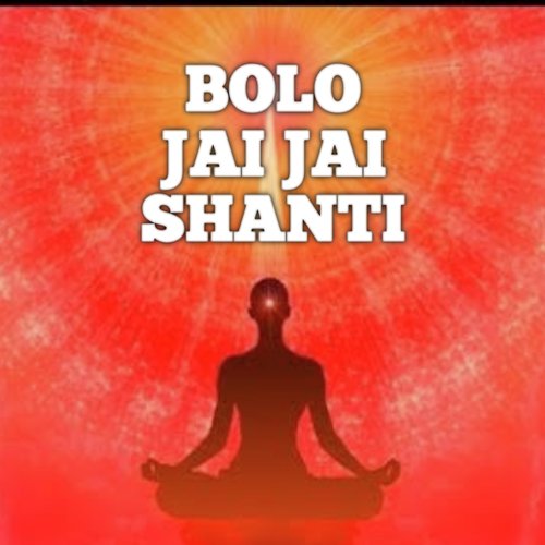 BOLO JAI JAI SHANTI