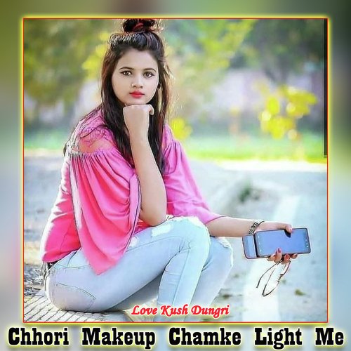 Chhori Makeup Chamke Light Me