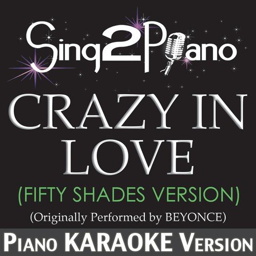 Crazy in Love (Originally Performed By Beyonce) [Fifty Shades Version] [Piano Karaoke Version]