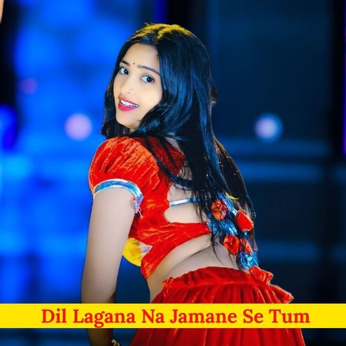 Dil Lagana Na Jamane Se Tum