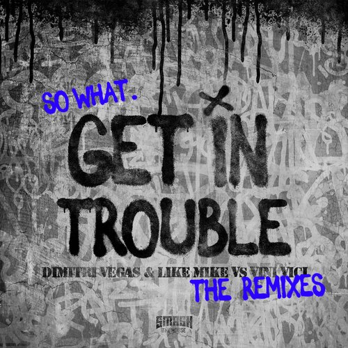 Get in Trouble (So What) (The Remixes)