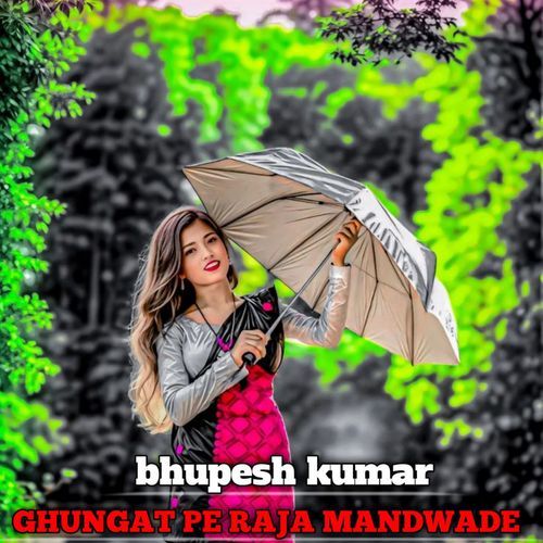 Ghungat Pe Potu Raja Mandbaide