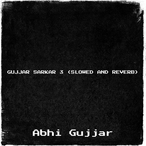 Gujjar Sarkar 3 (Slowed and Reverb)