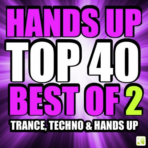 Hands up Top 40 - Best of 2 Techno, Trance & Hands Up