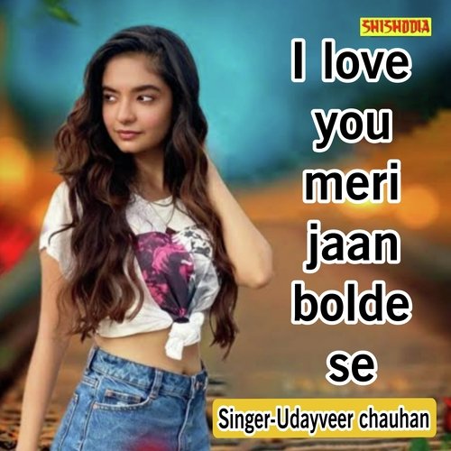 I Love You Meri Jaan Bolde   S