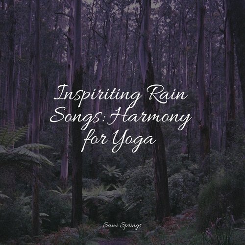 Inspiriting Rain Songs: Harmony for Yoga