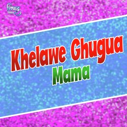 Khelawe Ghugua Mama-AzdTVAV3ch4