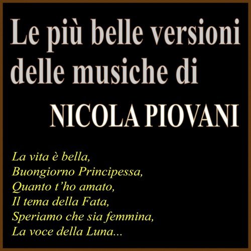 Le più belle versioni delle musiche di Nicola Piovani (La vita è bella, buongiorno principessa, quanto t'ho amato, il tema della fata, speriamo che sia femmina, la voce della luna...)