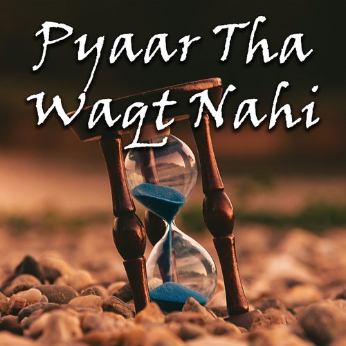 Pyaar Tha Waqt Nahi