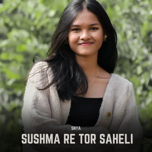 Sushma Re Tor Saheli