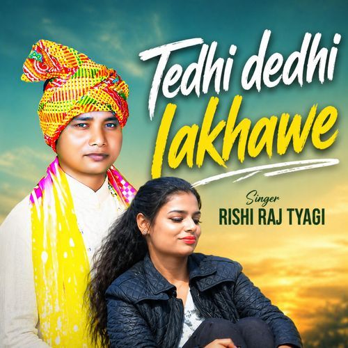 Tedhi Dedhi Lakhawe