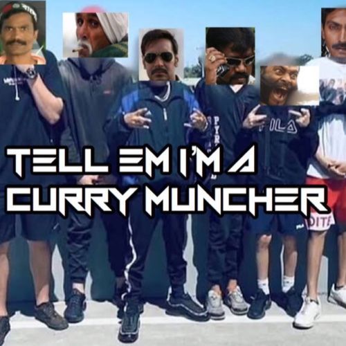 Tell Em Im A Curry Muncher