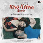 Tenu Kehna Remix