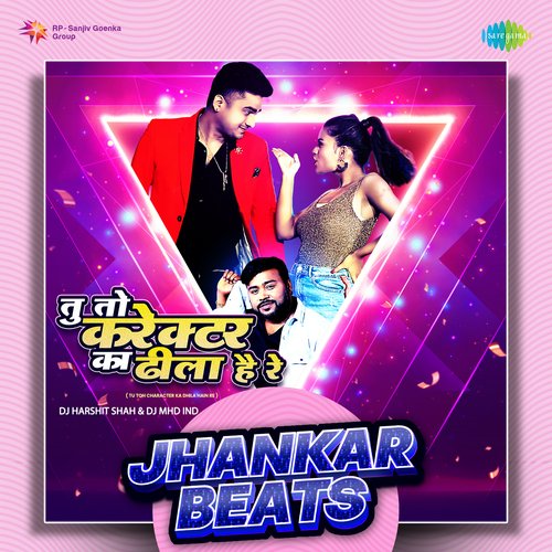 Tu Toh Character Ka Dhila Hain Re - Jhankar Beats