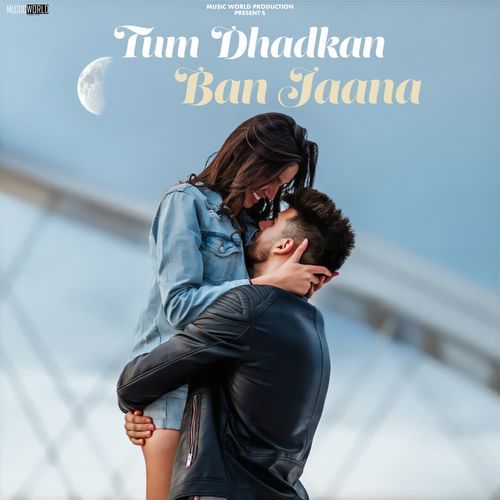 Tum Dhadkan Ban Jaana