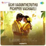 Uchi Vaguntheduthu Pichipoo Vachakili - Lofi Chill