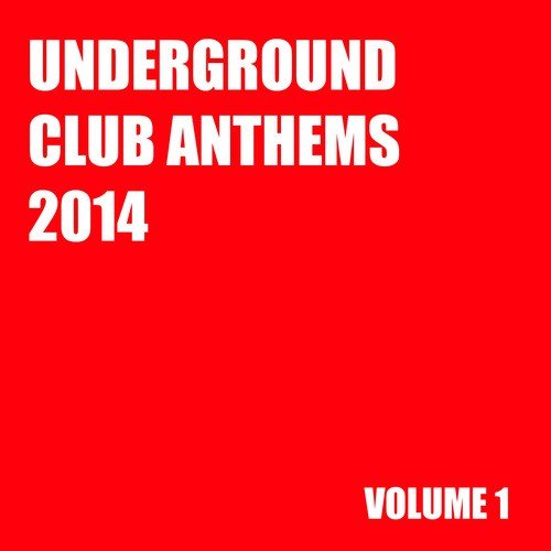 Underground Club Anthems 2014 Volume 1