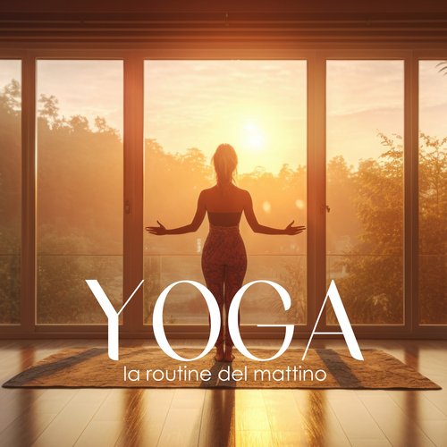 Yoga la routine del mattino - Musica New Age per la pratica spirituale_poster_image