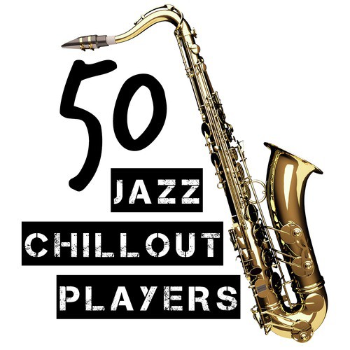 50 Jazz Chillout Players