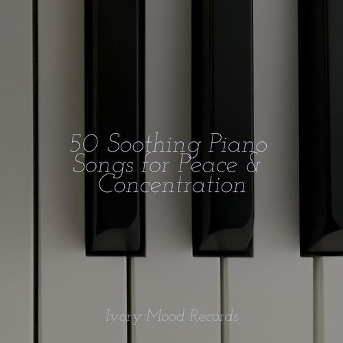 50 Soothing Piano Songs for Peace & Concentration_poster_image