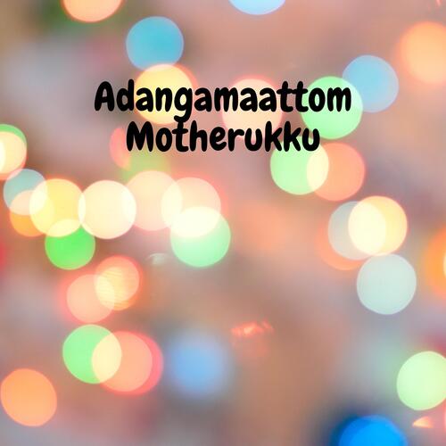 Adangamaattom Motherukku