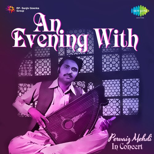 An Evening With Pervaiz Mehdi - In Concert