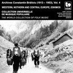 Constantin Brailoiu: The World Collection of Folk Music, Recorded Between 1913 and 1953, Vol. 4: Western, Northern and Central Europe & Eskimos