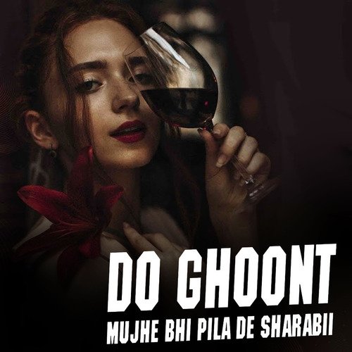 Do Ghut Mujhe Bhi Pila De Sharabi_poster_image