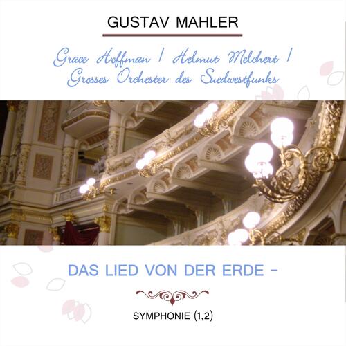 Grace Hoffman / Helmut Melchert / Grosses Orchester Des Südwestfunks Play: Gustav Mahler: Das Lied Von Der Erde - Symphonie (1,2) [Live]