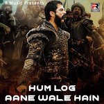 Hum Log Aane Wale Hain