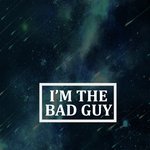 I'm the Bad Guy