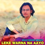 Leke Warna Na Aayo