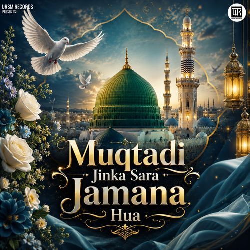 Muqtadi Jinka Sara Jamana Hua
