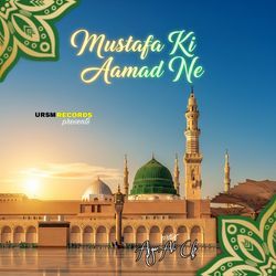 Mustafa Ki Aamad Ne