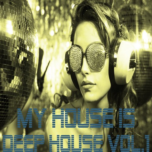 My House Is Deep House Vol.1