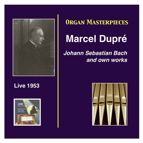 Organ Masterpieces: Marcel Dupré Recital (Live, 1953)