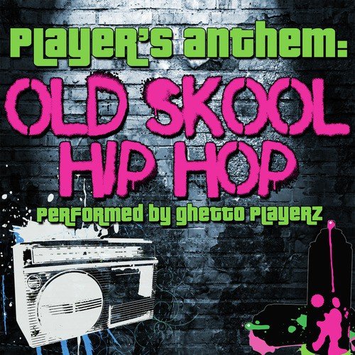Player's Anthem: Old Skool Hip Hop